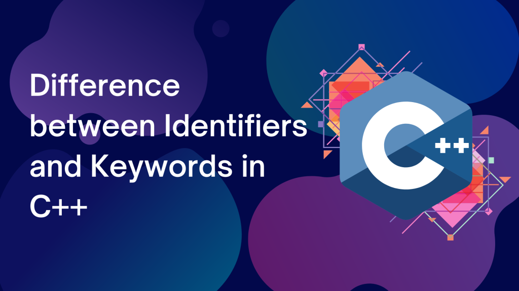 difference-between-identifiers-and-keywords-in-cpp