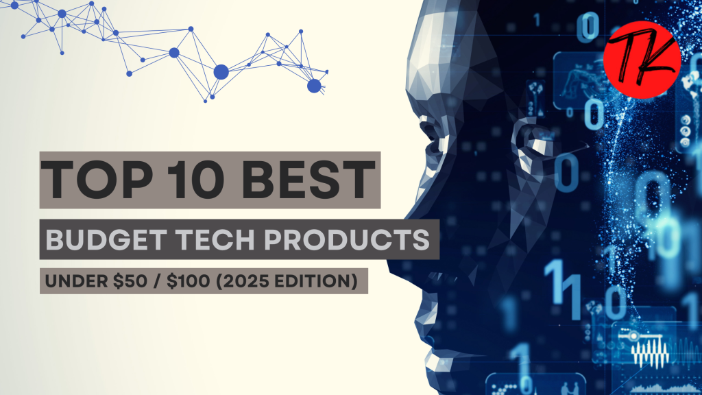 Top 10 Best Budget Tech Products Under $50 / $100 (2025 Edition)